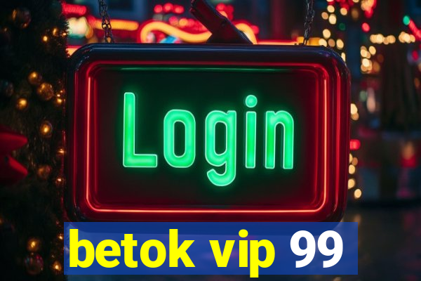 betok vip 99