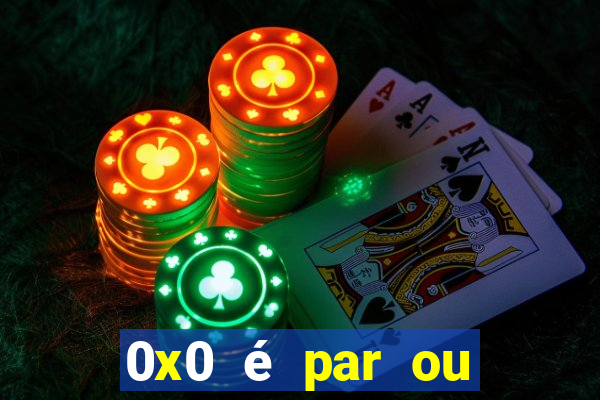 0x0 é par ou ímpar bet365