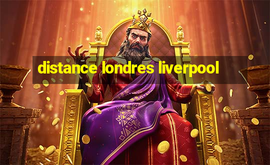 distance londres liverpool