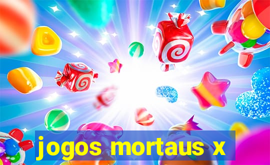 jogos mortaus x