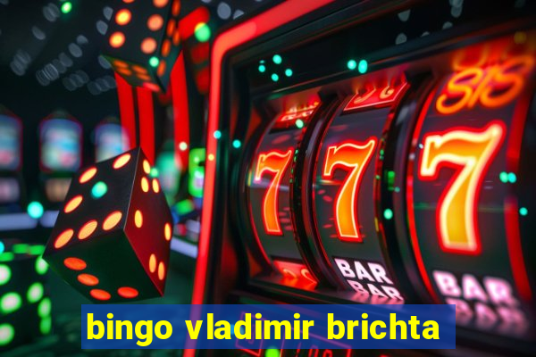 bingo vladimir brichta