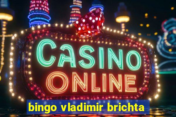 bingo vladimir brichta