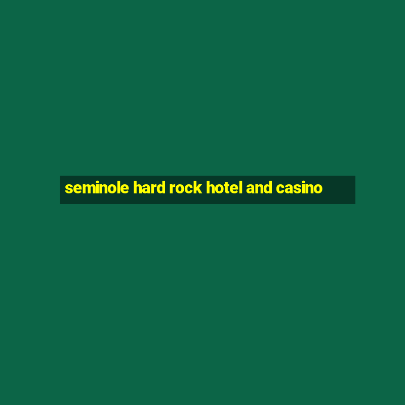 seminole hard rock hotel and casino