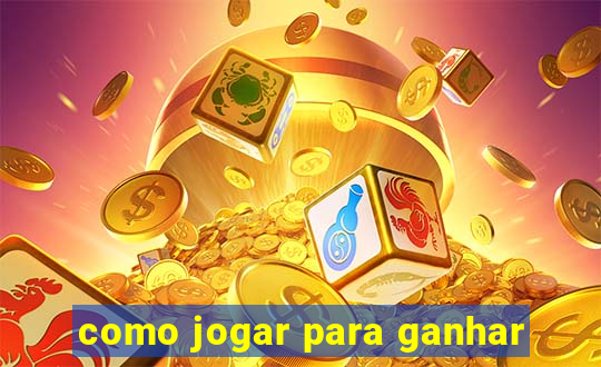 como jogar para ganhar