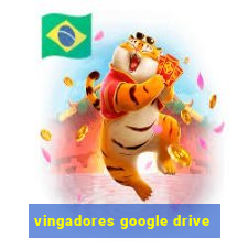 vingadores google drive