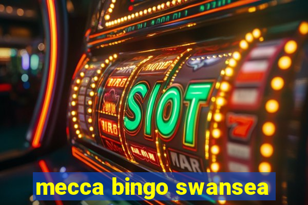 mecca bingo swansea