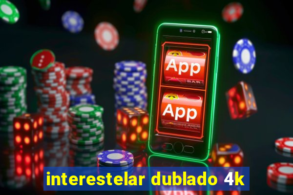 interestelar dublado 4k