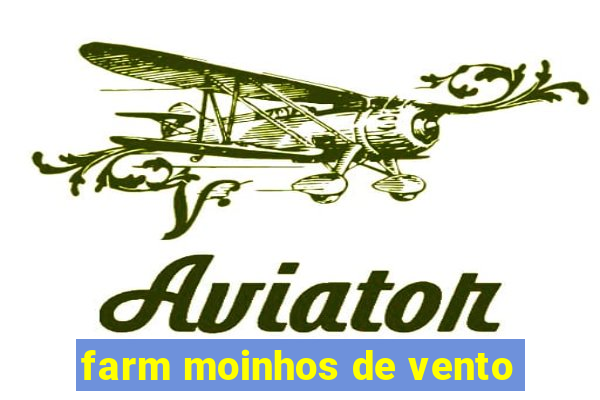 farm moinhos de vento