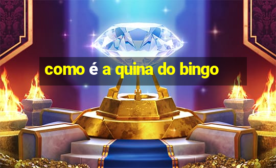 como é a quina do bingo