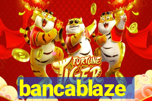 bancablaze