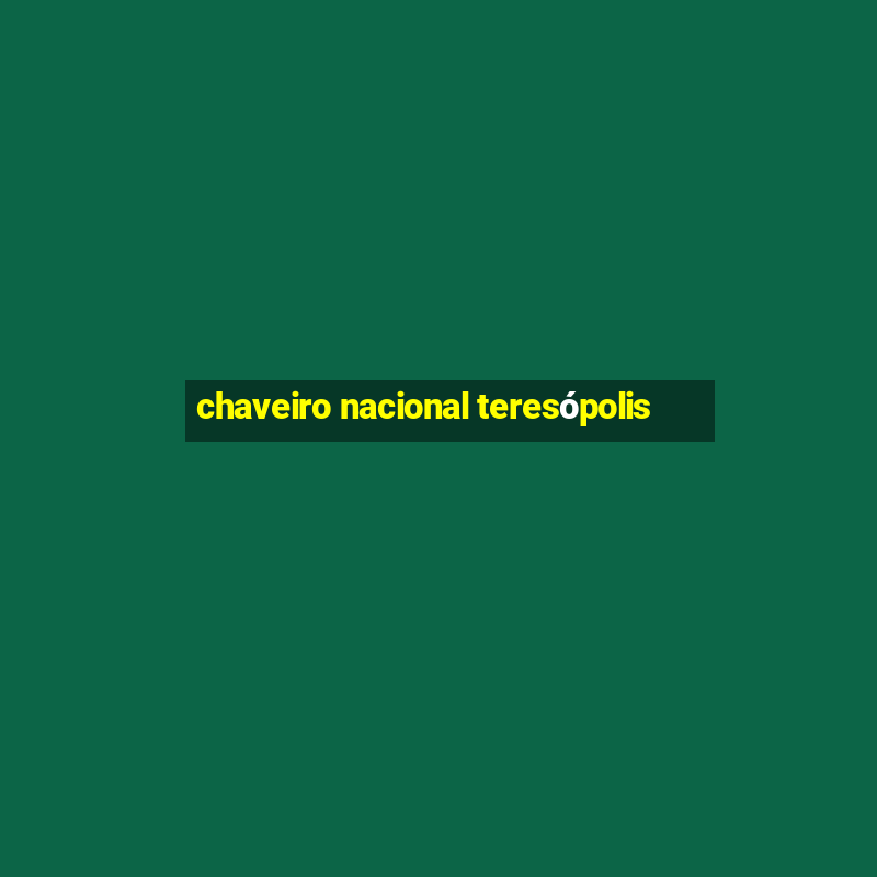 chaveiro nacional teresópolis