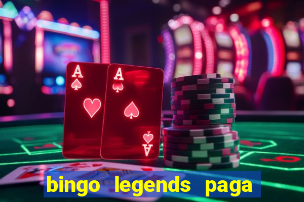 bingo legends paga de verdade