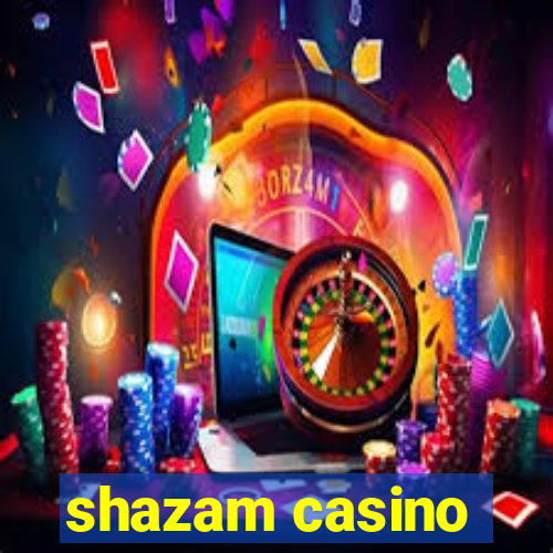 shazam casino