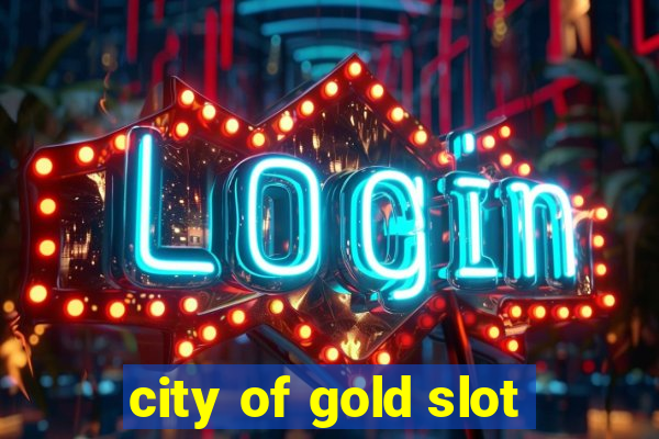 city of gold slot