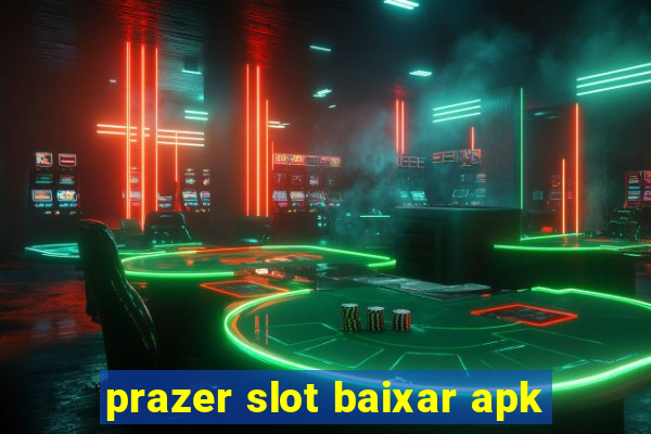 prazer slot baixar apk