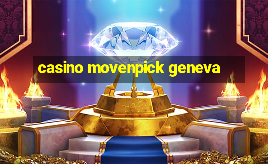 casino movenpick geneva