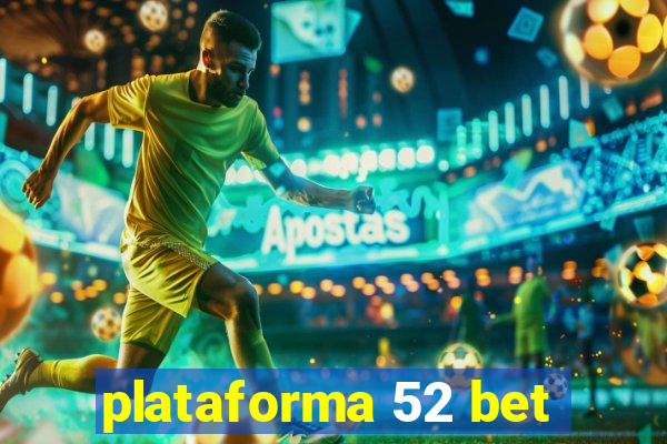 plataforma 52 bet