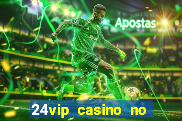 24vip casino no deposit code