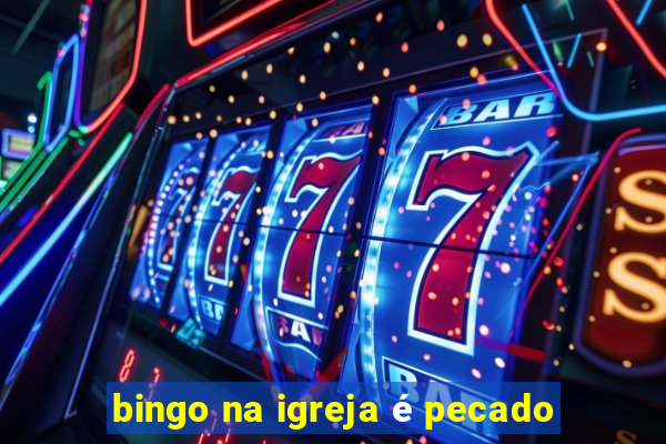 bingo na igreja é pecado