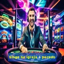 bingo na igreja é pecado