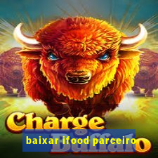 baixar ifood parceiro