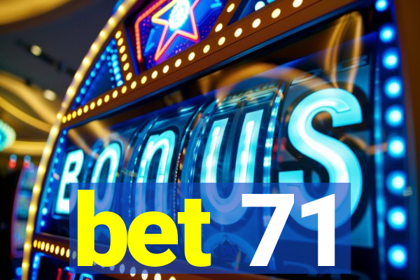 bet 71