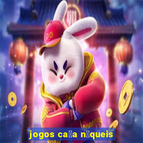 jogos ca莽a n铆queis