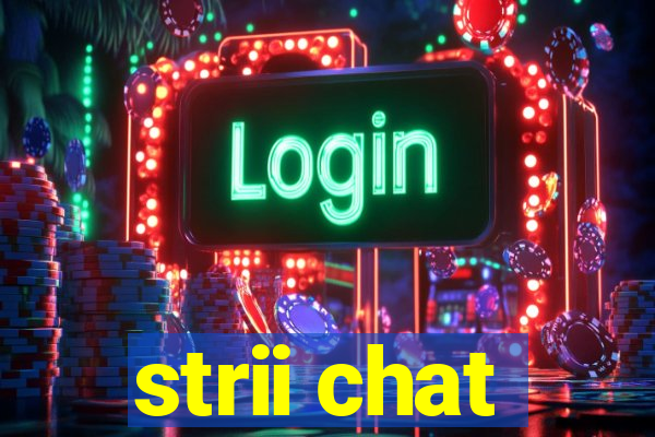 strii chat