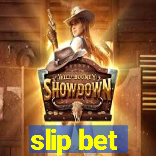 slip bet