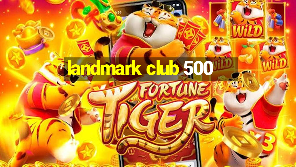 landmark club 500