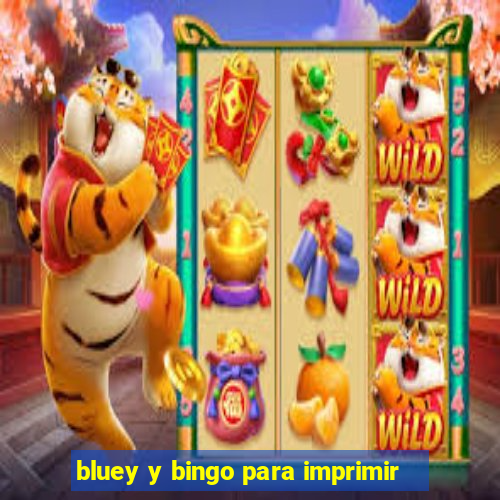 bluey y bingo para imprimir