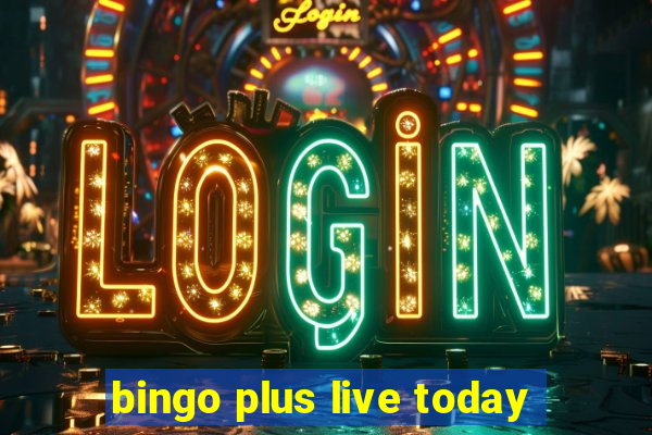 bingo plus live today