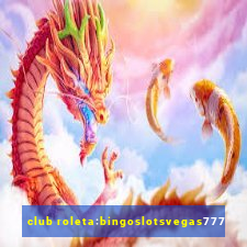 club roleta:bingoslotsvegas777