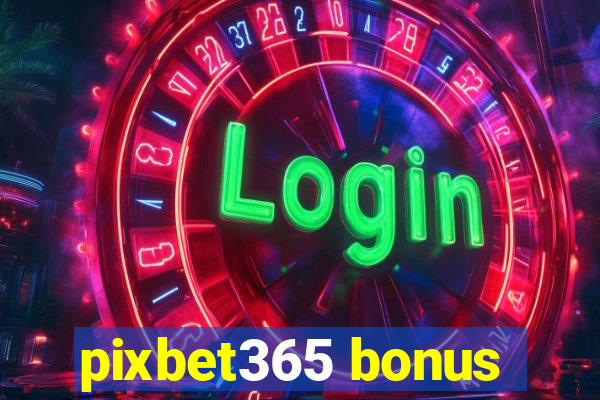 pixbet365 bonus