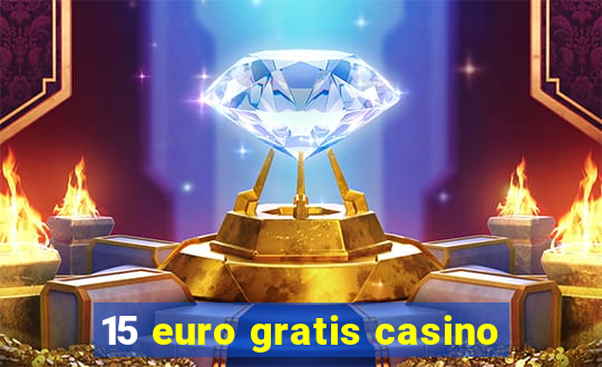 15 euro gratis casino