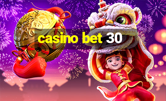 casino bet 30