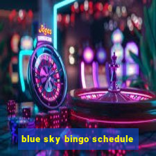 blue sky bingo schedule