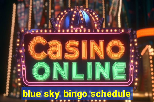 blue sky bingo schedule