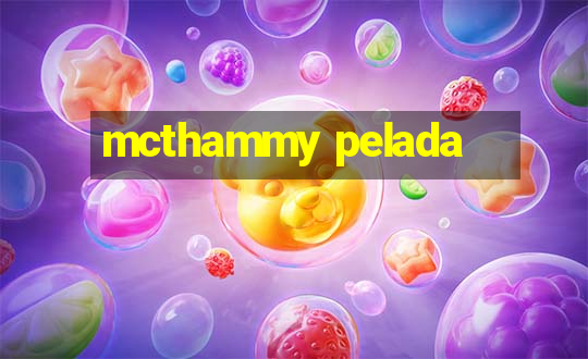 mcthammy pelada