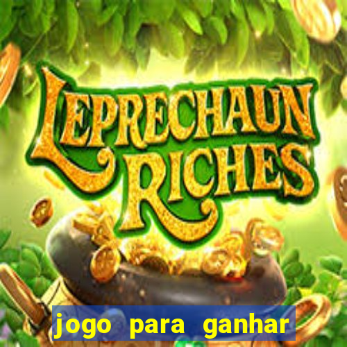 jogo para ganhar dinheiro grátis