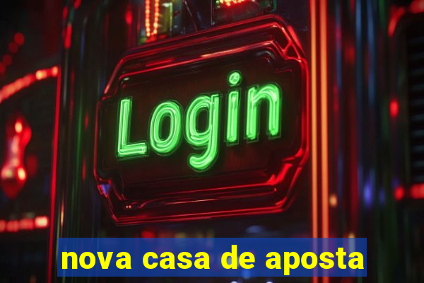 nova casa de aposta