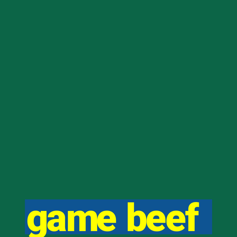 game beef