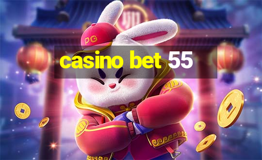 casino bet 55