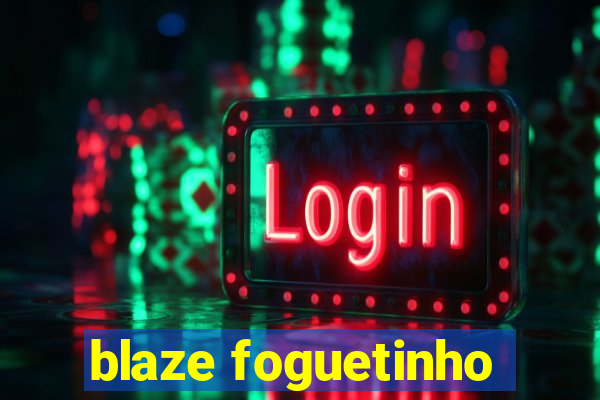 blaze foguetinho