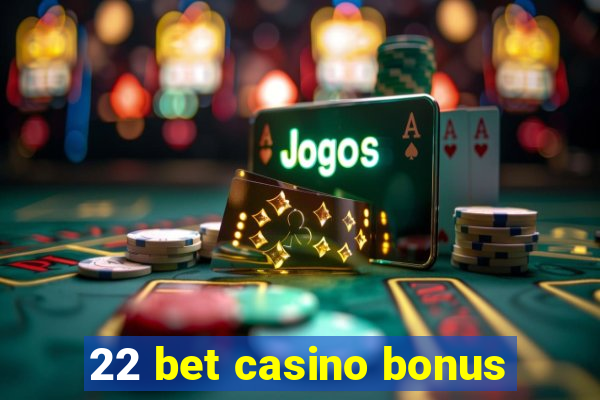 22 bet casino bonus