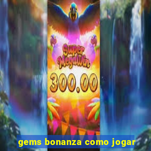 gems bonanza como jogar