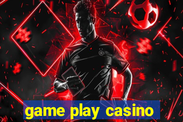 game play casino