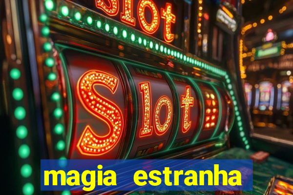 magia estranha google drive