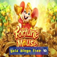 gala bingo free 10 no deposit