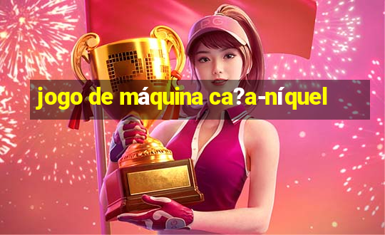 jogo de máquina ca?a-níquel